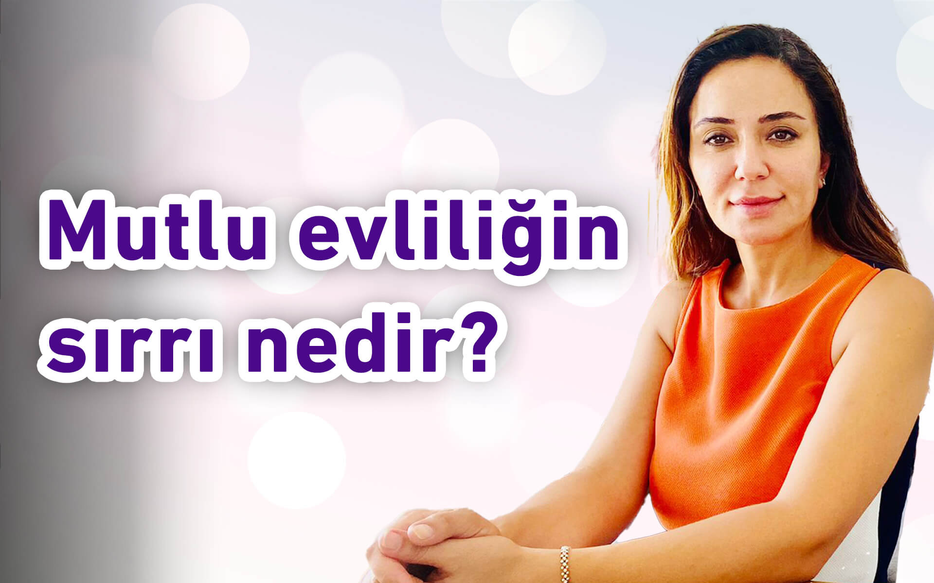 Mutlu evliliğin sırrı nedir?