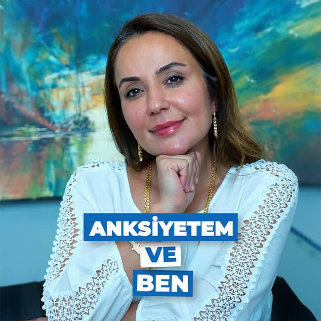 Anksiyetem ve Ben
